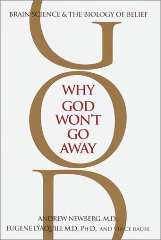 Why God Won't Go Away: Brain Science and the Biology of Belief,  link to Amazon.com 